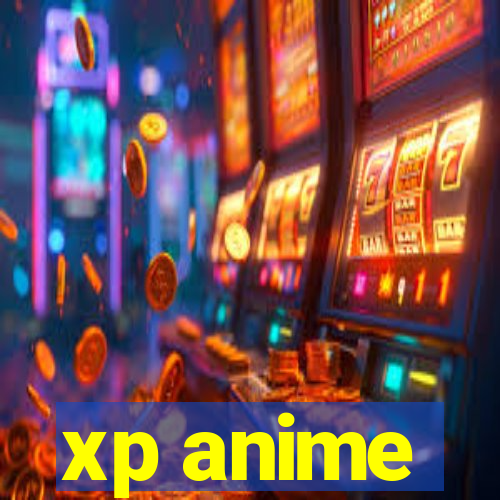 xp anime